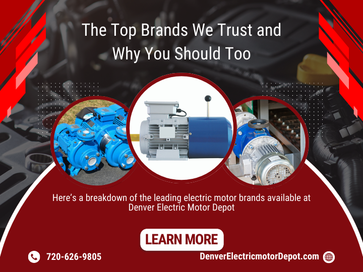 Colorado Electric Motors Company: The Top Brands We Trust and Why You Should Too