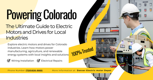 Powering Colorado: The Ultimate Guide to Electric Motors and Drives for Local Industries
