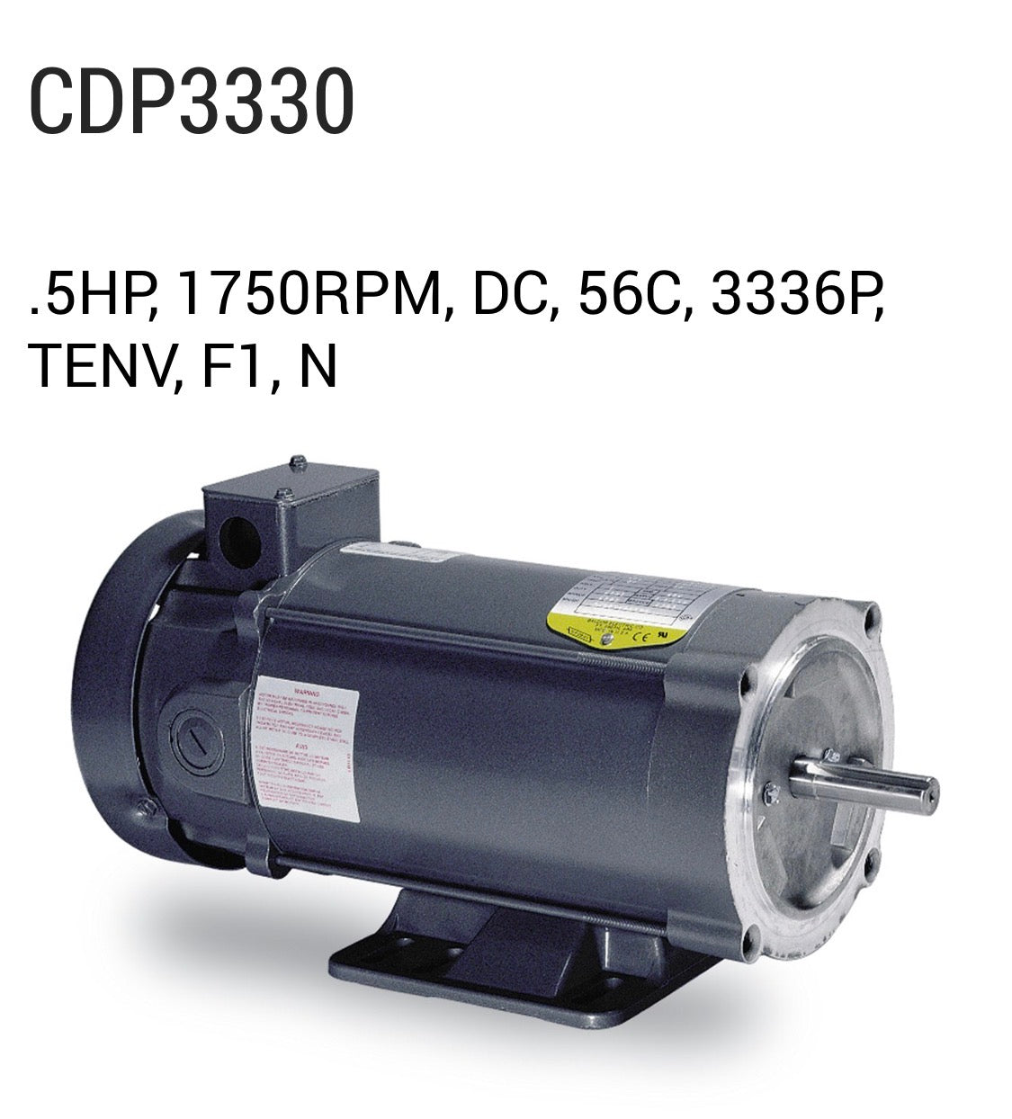 CDP3330

.5HP, 1750RPM, DC, 56C, 3336P, TENV, F1, N