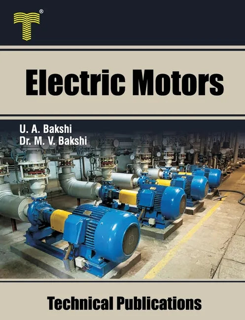 Electric Motors: D.C. Motors, Induction Motors, Synchronous Motors and Special Purpose Motors - Paperback